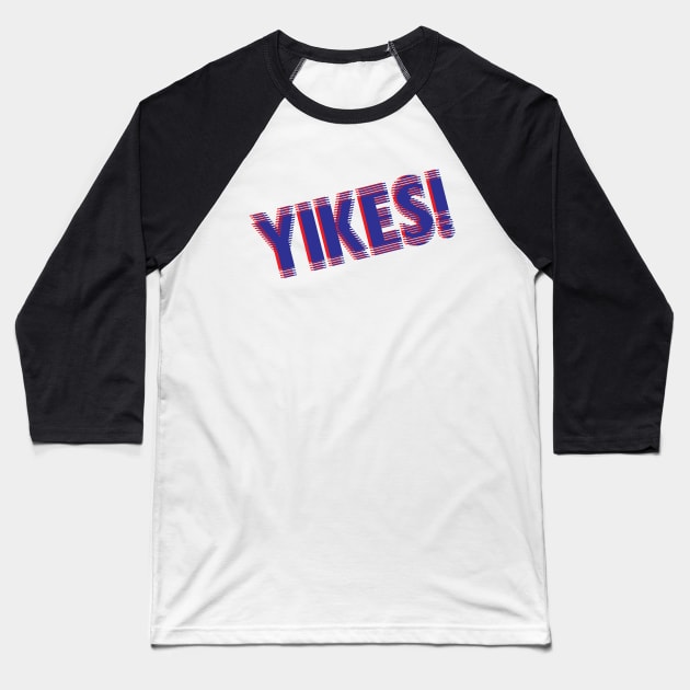 YIKES! Baseball T-Shirt by mickeyralph